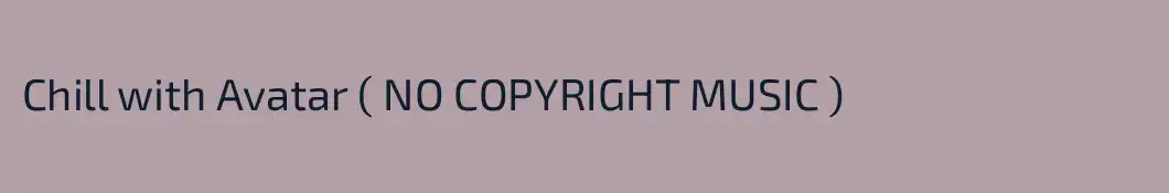 Chill with Avatar ( NO COPYRIGHT MUSIC )